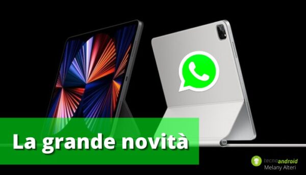 Whatsapp: arriva la grande notizia, l'app sbarca su iPad e tablet Android