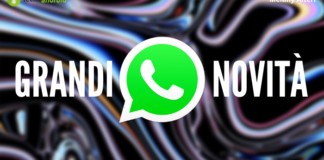 Whatsapp: ennesimo cambiamento, sono arrivate grandi novità per l'app
