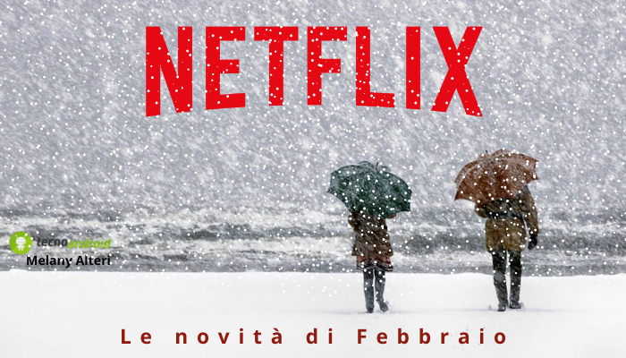 Netflix: Febbraio è arrivato, ecco le nuove opere imminenti sulla piattaforma