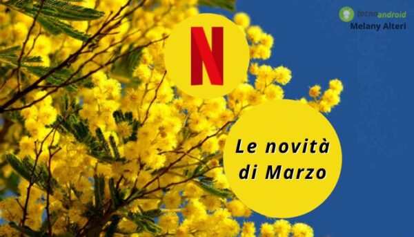 Netflix: il mese di Marzo porterà con sé una valanga di novità (e brutte notizie)