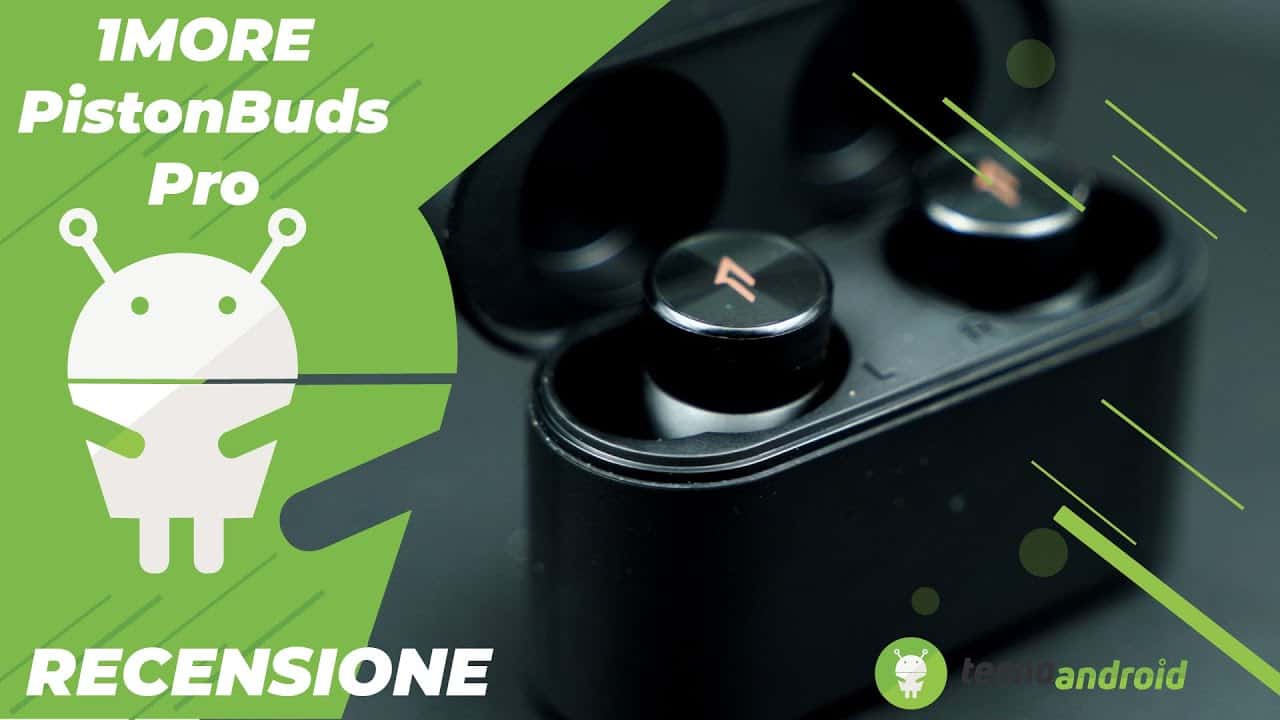 Recensione 1More PistonBuds Pro: buone cuffie mainstream