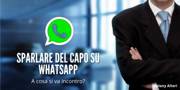 Whatsapp: avete sparlato del vostro capo in chat? Sappiate che state rischiando grosso