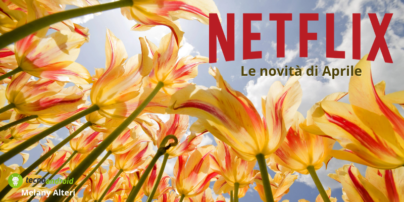Netflix: Aprile è alle porte, in primavera fioriranno tantissimi nuovi titoli!