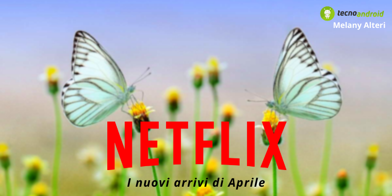 Netflix: -7 giorni ad Aprile, la piattaforma si prepara ad accogliere i nuovi titoli