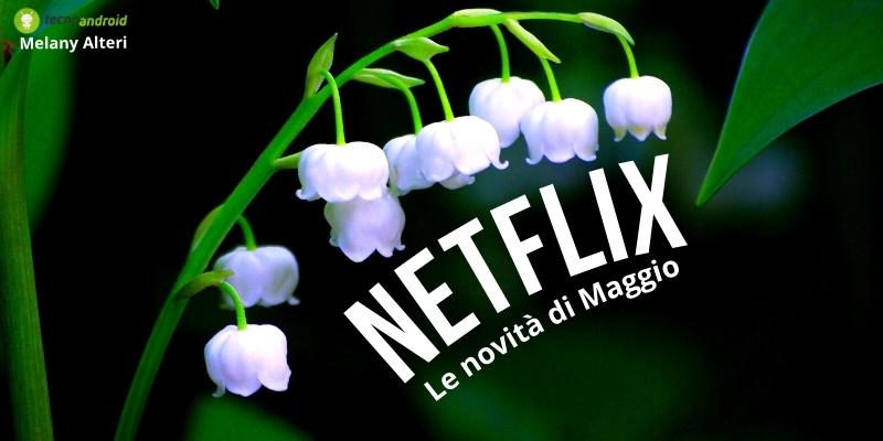 Netflix: a Maggio il caldo verrà accompagnato da una ventata di nuovi titoli!
