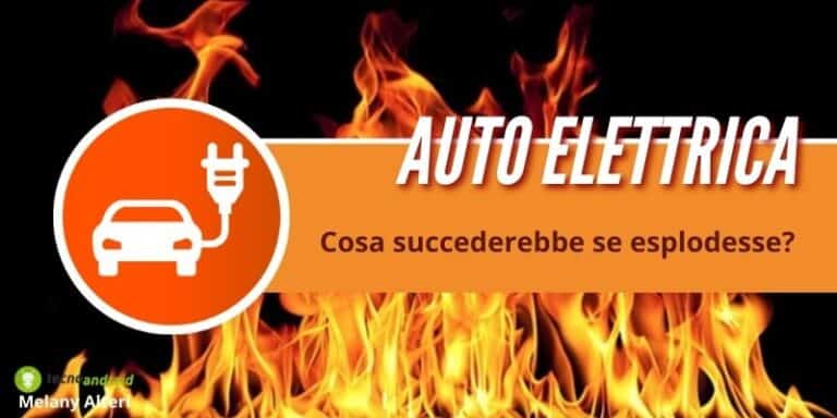 Auto elettrica: e se scoppiasse cosa accadrebbe? Ecco quanto emerso dagli studi