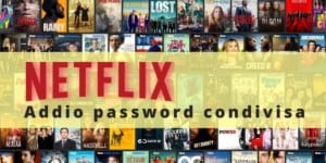 Netflix: è finita l'era dell'account condiviso, ora si pagherà una tariffa extra