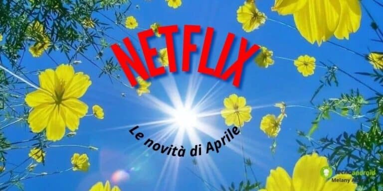 Netflix: sul grande prato dello streaming sono sbocciate delle succose novità!