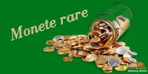 Monete rare: se possiedi queste valute non dovrai più lavorare!