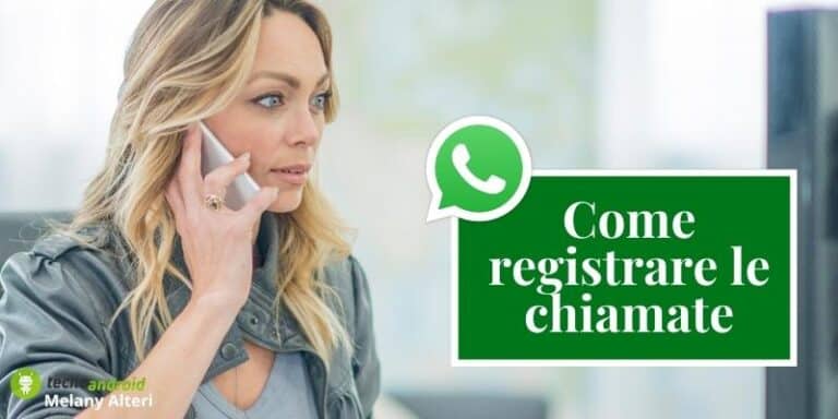 Whatsapp: con questi trucchetti puoi registrare le chiamate in segreto, parola nostra!