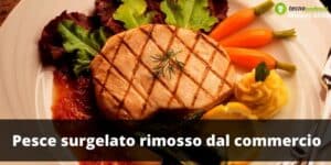 Pesce richiamato: queste confezioni di surgelati mettono in pericolo la nostra salute