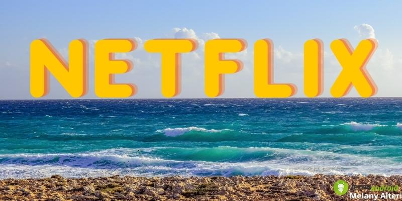 Netflix: d'estate il mare è pieno di fresche serie tv e film, ecco le novità in arrivo