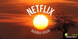 Netflix: tempi duri per il colosso, cancellati titoli a causa della perdita di abbonati