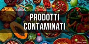 Prodotti contaminati: li mangiamo ogni giorno, ritirati per mercurio e salmonella