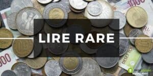 Monete di valore: non ignorare la fortuna, queste lire ti daranno una nuova vita!