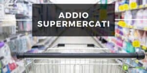 Carrefour, Conad e Tuodì: dimenticatevi per sempre di fare la spesa in queste catene