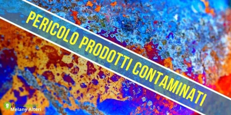 Prodotti ritirati: se avete questi alimenti nella dispensa buttateli subito!