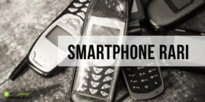 Smartphone rari: possiedi uno di questi modelli? Allora puoi iniziare a festeggiare!