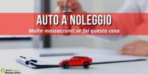 Auto noleggiate: se fate questi errori andrete incontro alle multe penali