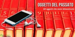 Oggetti del passato: ricordate iPod ed enciclopedie? Ecco, presto non esisteranno più