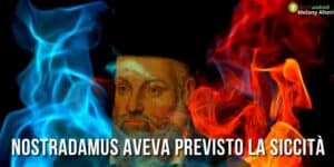 Nostradamus: il profeta sapeva già della siccità che ci sta devastando