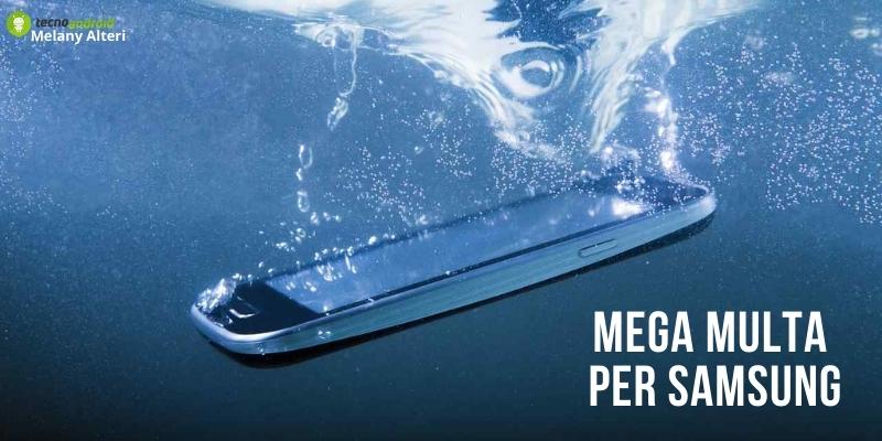 Samsung: lo smartphone sembra resistente all'acqua ma non lo è, scatta la multa
