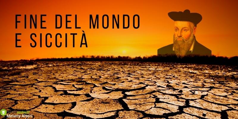 Fine del mondo: la causa secondo Nostradamus sarà la siccità