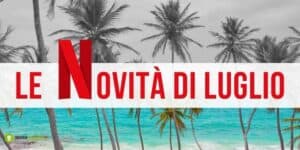 Netflix: che aspettate? La piattaforma di streaming a Luglio trasborda di novità!