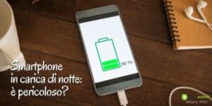 Smartphone in carica di notte: sfatiamo i falsi miti, ecco cosa dicono gli esperti