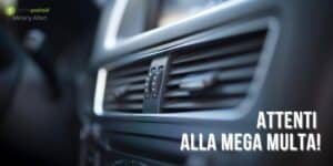 Aria condizionata in auto: fai attenzione, stai rischiando 444 euro di multa!