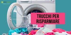 Lavatrice: se non volete finire tutto lo stipendio, vi conviene seguire questi consigli!