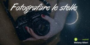 Fotografia: come immortalare in modo artistico le stelle e la Luna