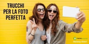 Selfie: con questi trucchetti sarete fotogenici per sempre