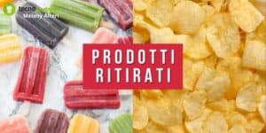 Prodotti ritirati: mettetevi seduti, potreste averli mangiati proprio ieri