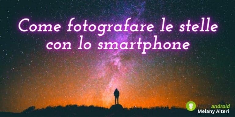 Notte di San Lorenzo: ecco come immortalare le stelle cadenti con lo smartphone