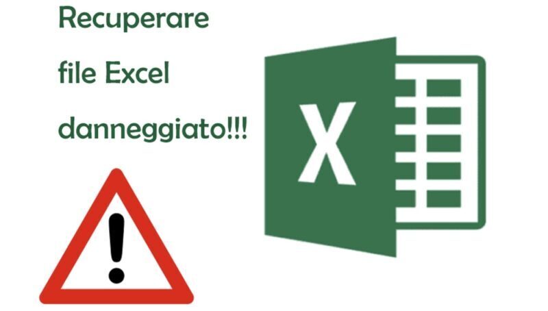 File Excel danneggiato, ecco come recuperarlo con il metodo che funziona al 100%