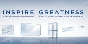 TCL, IFA 2022, Inspire Greatness, elettrodomestici
