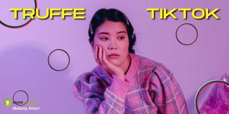 Truffe su TikTok: ecco come riconoscerle e cosa fare per evitarle