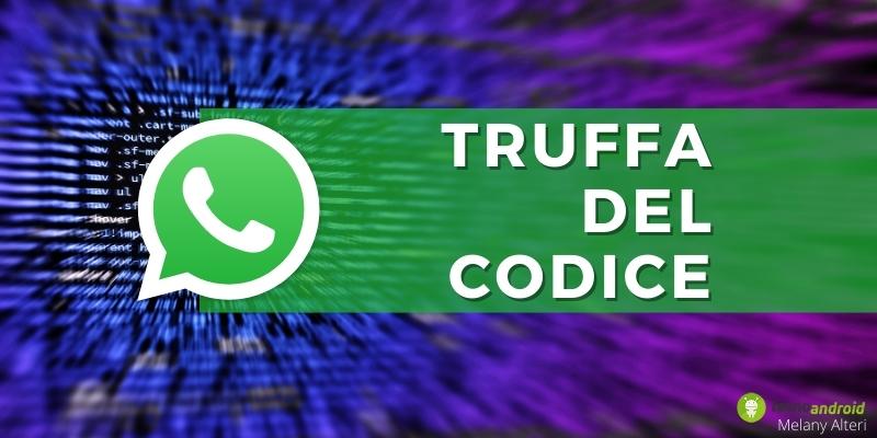 Whatsapp: fate attenzione alla pericolosa truffa del codice