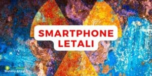 Smartphone letali: il tuo dispositivo è una centrale nucleare di radiazioni