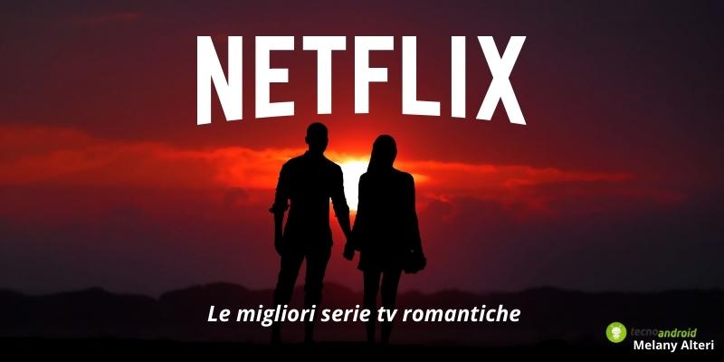 Netflix: le migliori serie tv romantiche per trascorrere una serata perfetta