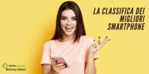 Smartphone: se sei in cerca di un dispositivo valido sceglilo da questo elenco