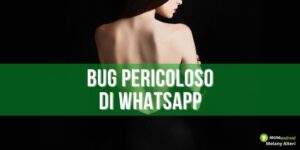 Whatsapp, il pericoloso bug permette di bloccare gli account altrui e portarli in giudizio