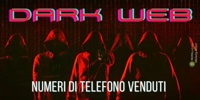 Dark Web, tra i numeri telefonici venduti dagli hacker potrebbe esserci anche il vostro
