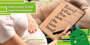 Lista nascita Amazon, ecco la guida pratica per creare l'elenco e ricevere regali utili