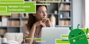 Windows 11, arriva la funzione perfetta per chi ha difficoltà a concentrarsi