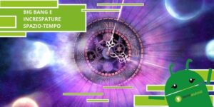 Big Bang, lo conosceremo veramente solo grazie alle increspature spazio-tempo