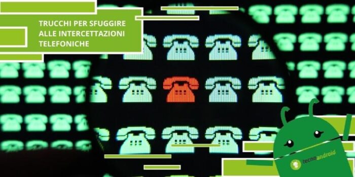 Intercettazioni telefoniche, i trucci per capire se ti stanno ascoltando