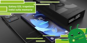 Galaxy S23, trapelano indizi sulla memoria dei nuovi modelli