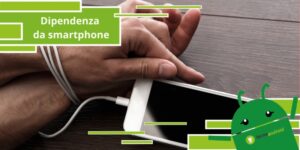 Dipendenza da smartphone, attento ai sintomi perché potresti averla anche tu